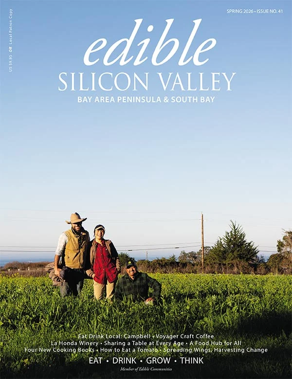 Edible Silicon Valley Issue 41 Spring 2026